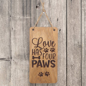 Love has four paws wooden hanging sign