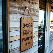 Dogs are my favourite people wooden hanging sign (dog)