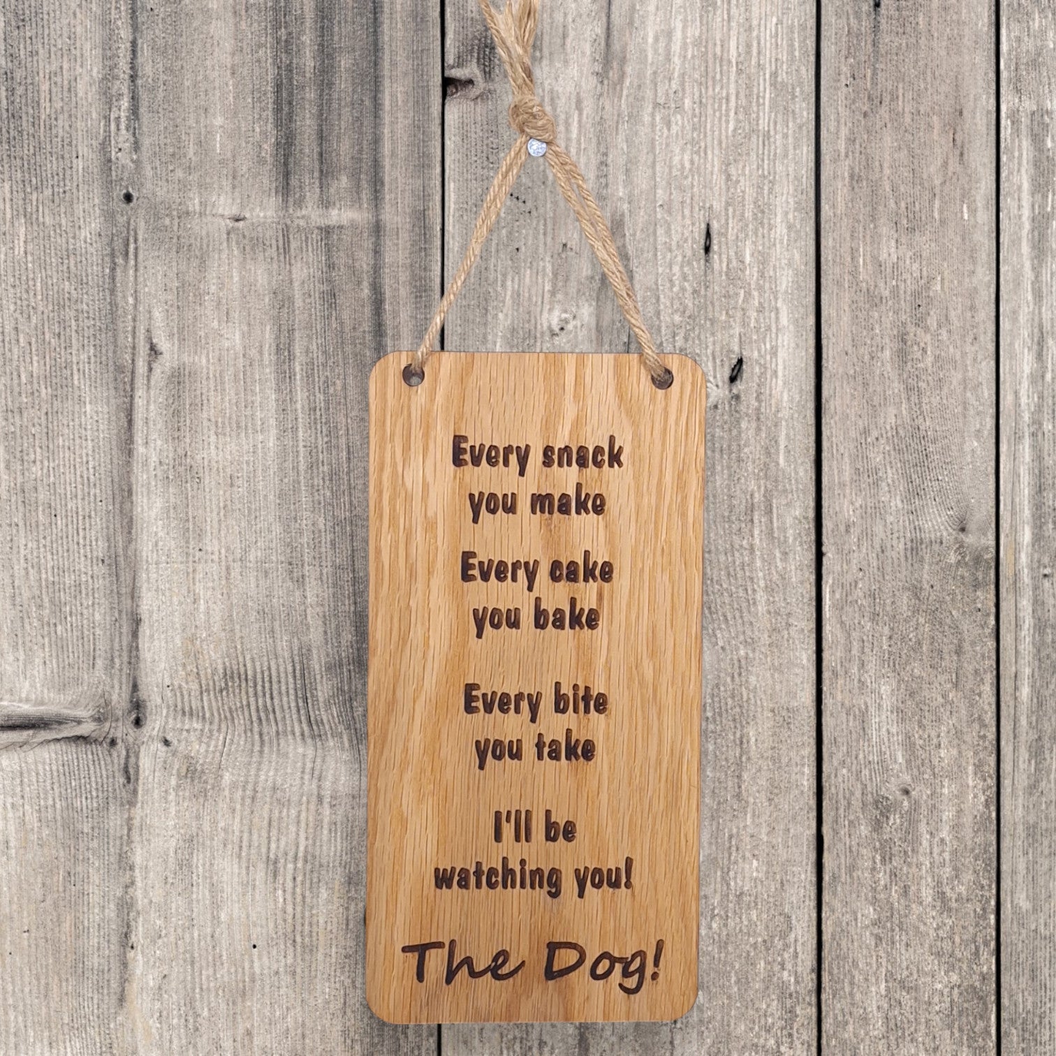 Every snack you make wooden hanging sign (Dog)