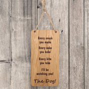 Every snack you make wooden hanging sign (Dog)