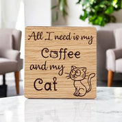 All I Need Is Coffee And My Cat