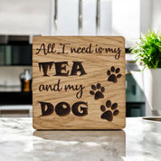 All I Need Is Tea And My Dog