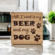 All I Need Is My Beer And My Dog