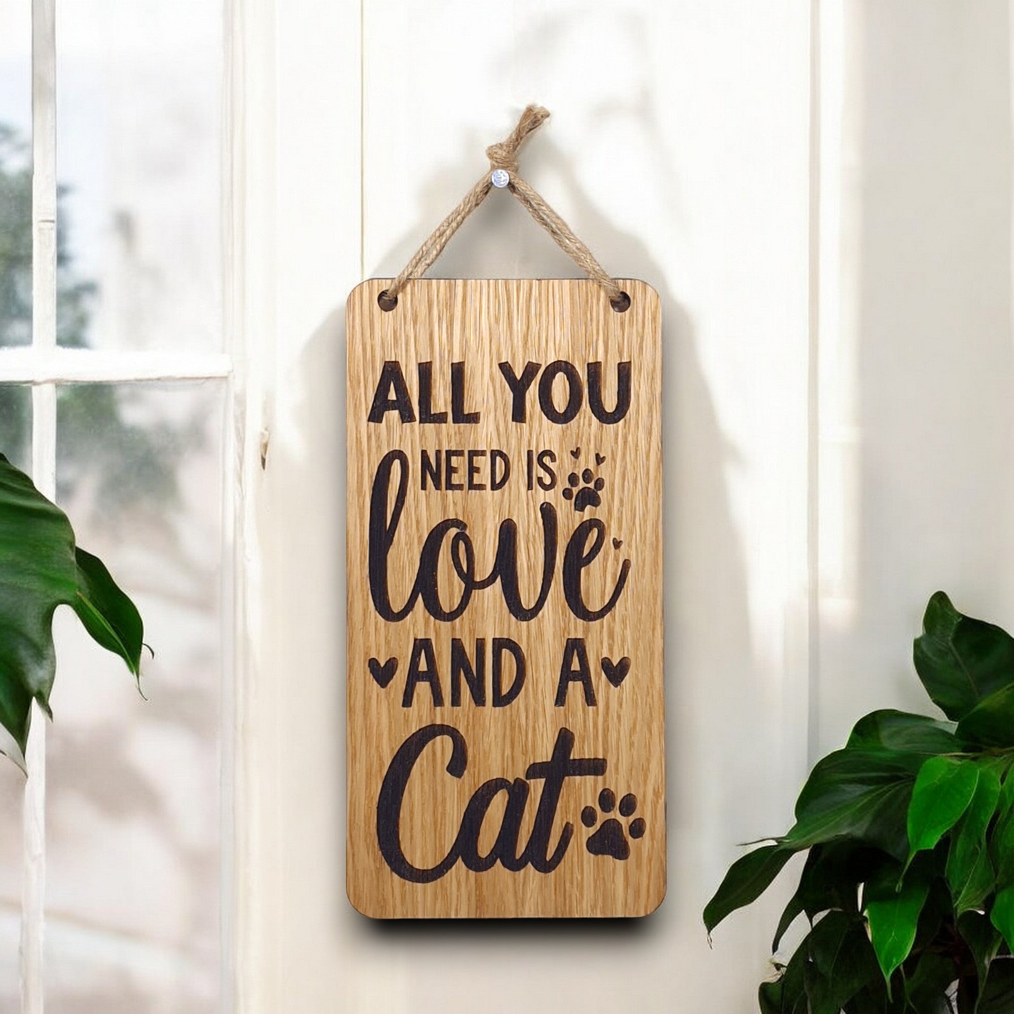 All You Need Is Love And A Cat. Wooden Hanging Sign (Cat)