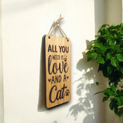 All You Need Is Love And A Cat. Wooden Hanging Sign (Cat)