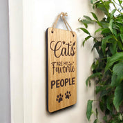 Cats Are My Favourite People. Wooden Hanging Sign (Cat)