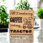 All I Need Is My Coffee And My Tractor