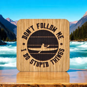 Don't Follow Me, I Do Stupid Things ( Kayak )