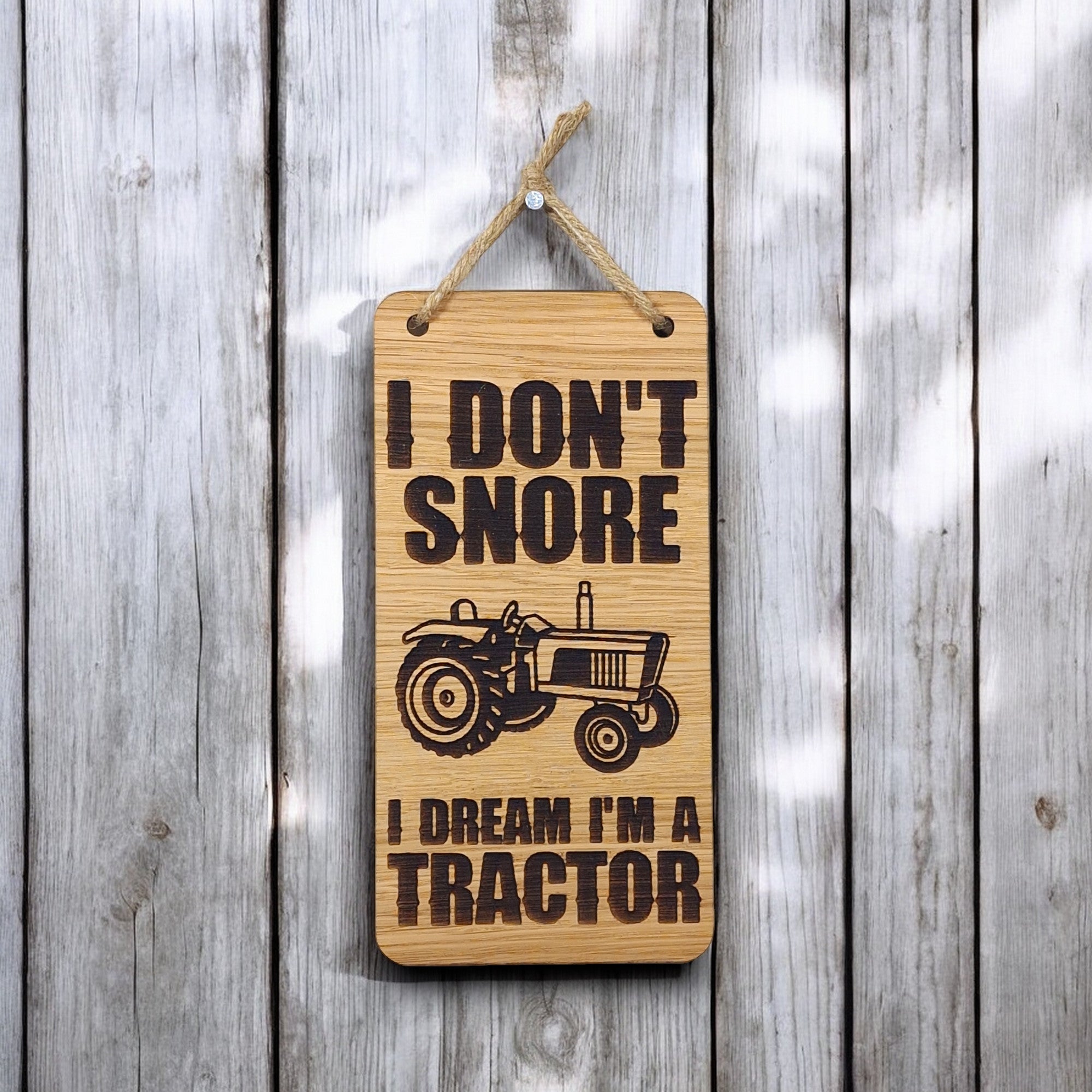 I Don't Snore, I Dream I'm A Tractor. Wooden Hanging Sign (Tractor)