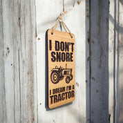 I Don't Snore, I Dream I'm A Tractor. Wooden Hanging Sign (Tractor)