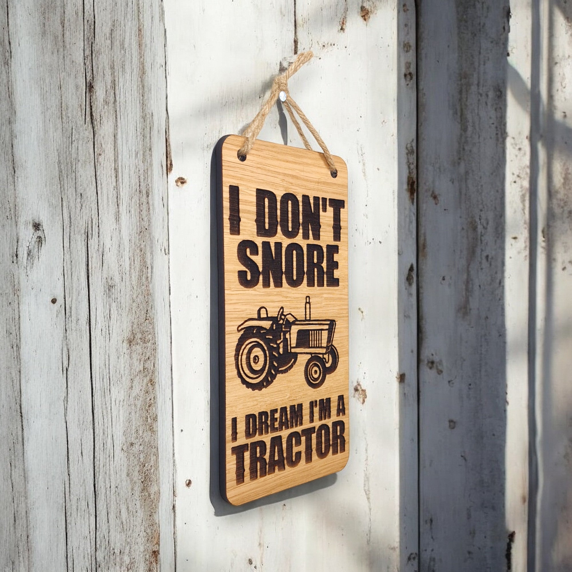 I Don't Snore, I Dream I'm A Tractor. Wooden Hanging Sign (Tractor)