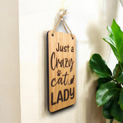 Just A Crazy Cat Lady. Wooden Hanging Sign (Cat)