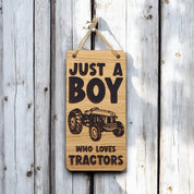 Just A Boy Who Loves Tractors. Wooden Hanging Sign (Tractor)