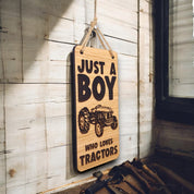 Just A Boy Who Loves Tractors. Wooden Hanging Sign (Tractor)